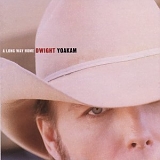 Dwight Yoakam - A Long Way Home