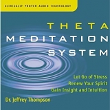 Dr. Jeffrey Thompson - Theta Meditation System