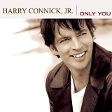 Jr. Harry Connick - Only You