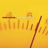 Mercy Me - Almost There