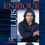 Luis Enrique - 15 Grandes Exitos