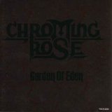 Chroming Rose - Garden Of Eden