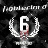 Fighterlord - Deadly Six E.P.