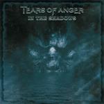 Tears Of Anger - In The Shadows