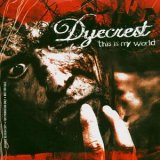 Dyecrest - This Is My World