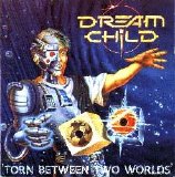 Dream Child - Torn Between Two Worlds