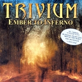 Trivium - Ember To Inferno (2005 Reissue)