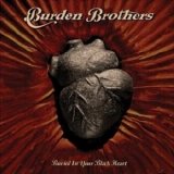 Burden Brothers - Buried In Your Black Heart