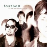 Fastball - All The Pain Money Can Buy