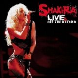 Shakira - Live And Off The Record