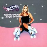 Rollergirl - Now I'm Singin'...and the Party Keeps on Movin'