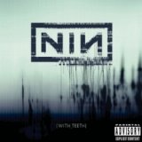 Nine Inch Nails - With Teeth