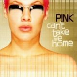Pink - Can't Take Me Home