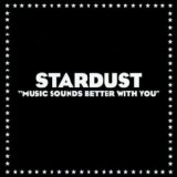 Stardust - Music Sounds Better With You