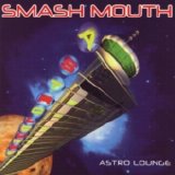 Smash Mouth - Astro Lounge