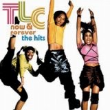 TLC - Now And Forever (The Hits)