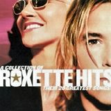 Roxette - A Collection of Roxette Hits: Their 20 Greatest Songs