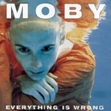Moby - Everything is Wrong