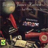 Barclay James Harvest - ... And Other Short Stories (Remastered)