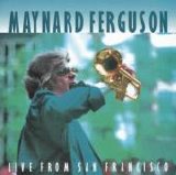 Maynard Ferguson - Live From San Fransisco