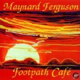 Maynard Ferguson - Footpath Cafe