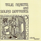 Vulcan's Hammer - True Hearts And Sound Bottoms