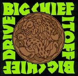 Big Chief - Drive It Off