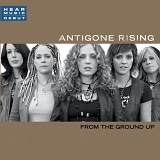 Antigone Rising - From the Ground Up
