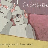 The Get Up Kids - Something To Write Home About