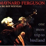Maynard Ferguson - One More Trip to Birdland