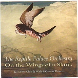 Reptile Palace Orchestra - On The Wings Of A Skink