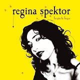 Regina Spektor - Begin to Hope [Special Edition]