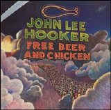 Hooker, John Lee - Free Beer and Chicken