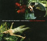 Cave, Nick and the Bad Seeds - + Kylie Minogue - Where The Wild Roses Grow single