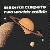 Inspiral Carpets - Two Worlds Collide single