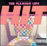 Flaming Lips - Hit to Death in the Future Head