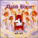 Byrne, David - Uh-Oh