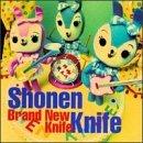 Shonen Knife - Brand New Knife