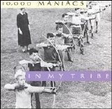 10,000 Maniacs - In My Tribe