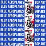 Blue Aeroplanes - Bop Art