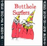 Butthole Surfers - The Hole Truth.. and Nothing Butt