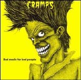 Cramps - Bad Music For Bad People