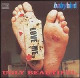 Baby Bird - Ugly Beautiful