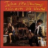 John Mellencamp - Whenever We Wanted