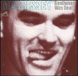 Morrissey - Beethoven Was Deaf