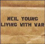 Young, Neil (& Carzy Horse) - Living With War