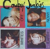 Cowboy Junkies - Whites Off Earth Now