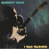 The Robert Cray Band - I Was Warned