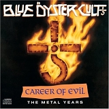 Blue Öyster Cult - Career of Evil: The Metal Years