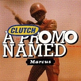 Clutch - A Promo Named Marcus